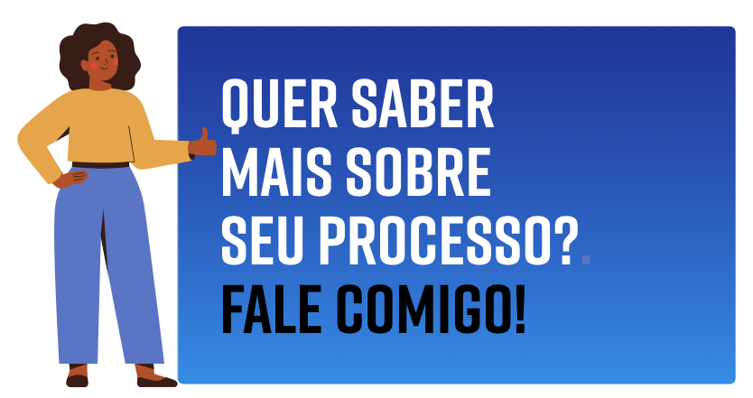 Quer saber mais sobre seu processo. Fale comigo!